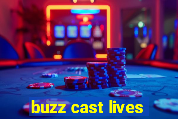 buzz cast lives